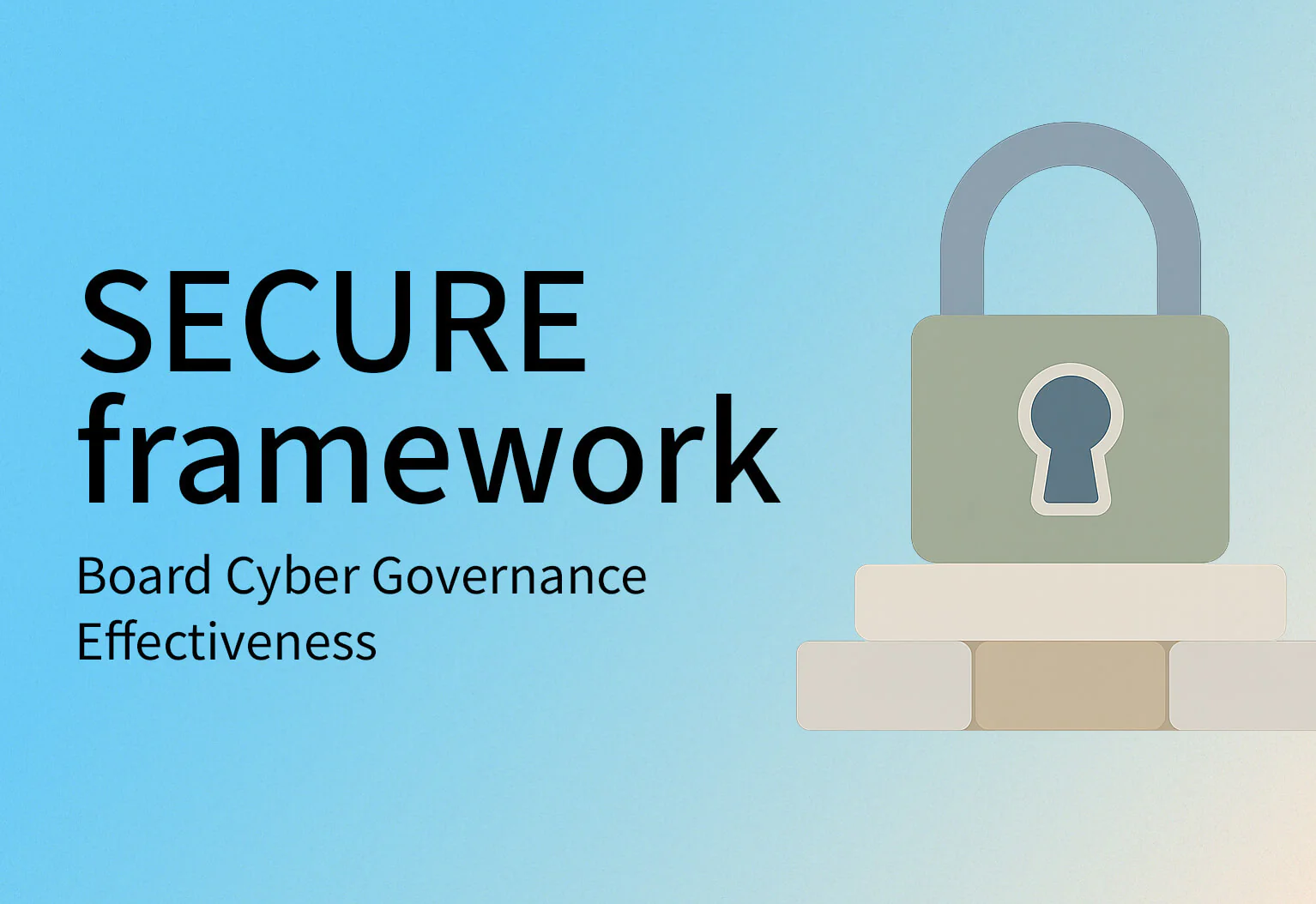Graphic titled 'SECURE framework' with a padlock over stacked blocks; caption reads 'Board Cyber Governance Effectiveness'.