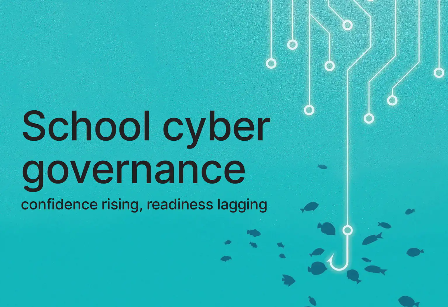 Teal poster with the headline 'School cyber governance' and subtitle, featuring circuit-line graphics and a hook with fish underwater.